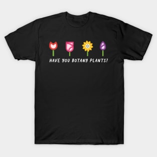 Have You Botany Plants T-Shirt